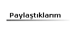 Paylastiklarim